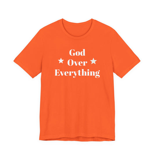 God Over Everything - Unisex T-Shirt (Bella+Canva)