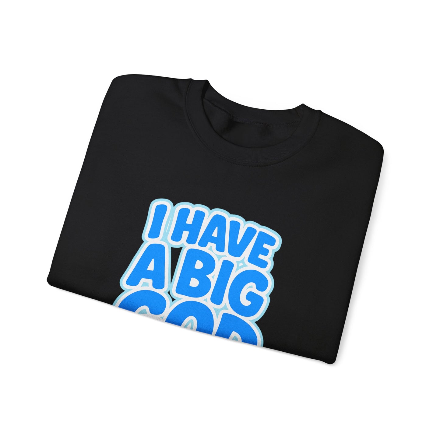 I Have a Big God - Unisex Sweatshirt (B)