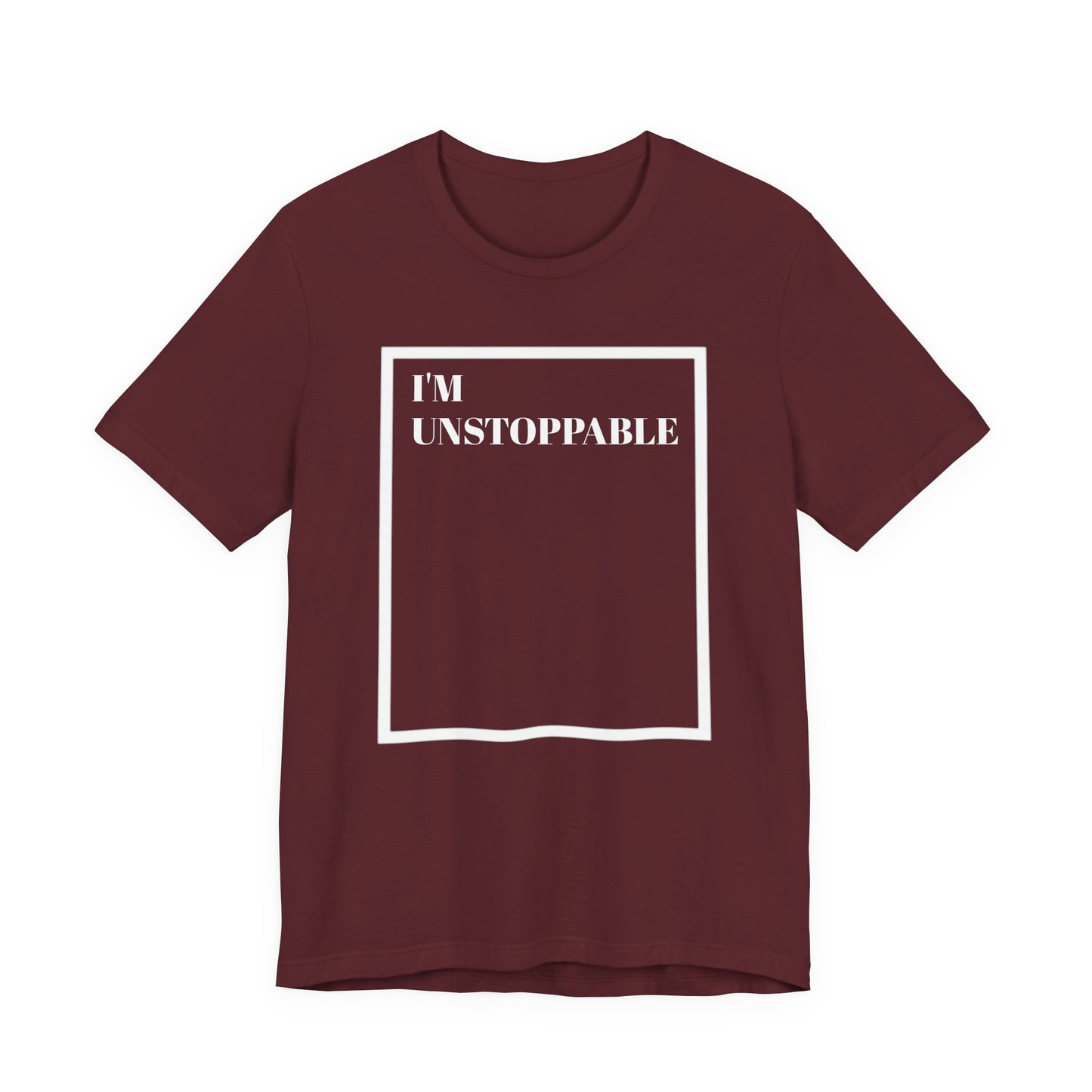 I'm Unstoppable - Unisex T-Shirt