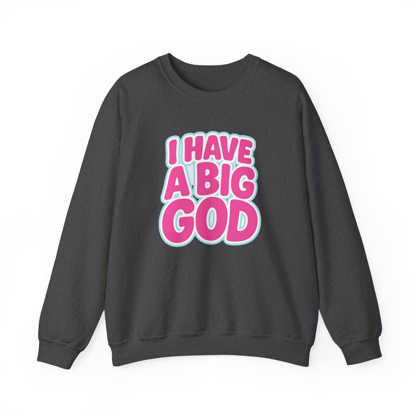 I Have a Big God - Unisex Sweatshirt (P)