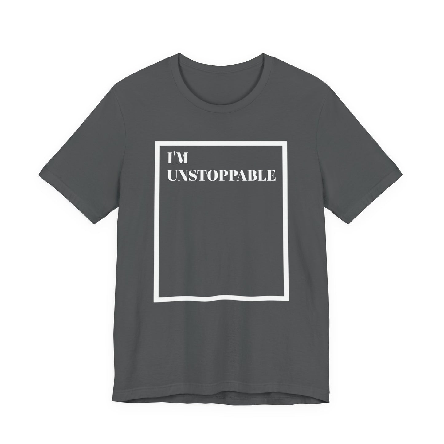 I'm Unstoppable - Unisex T-Shirt
