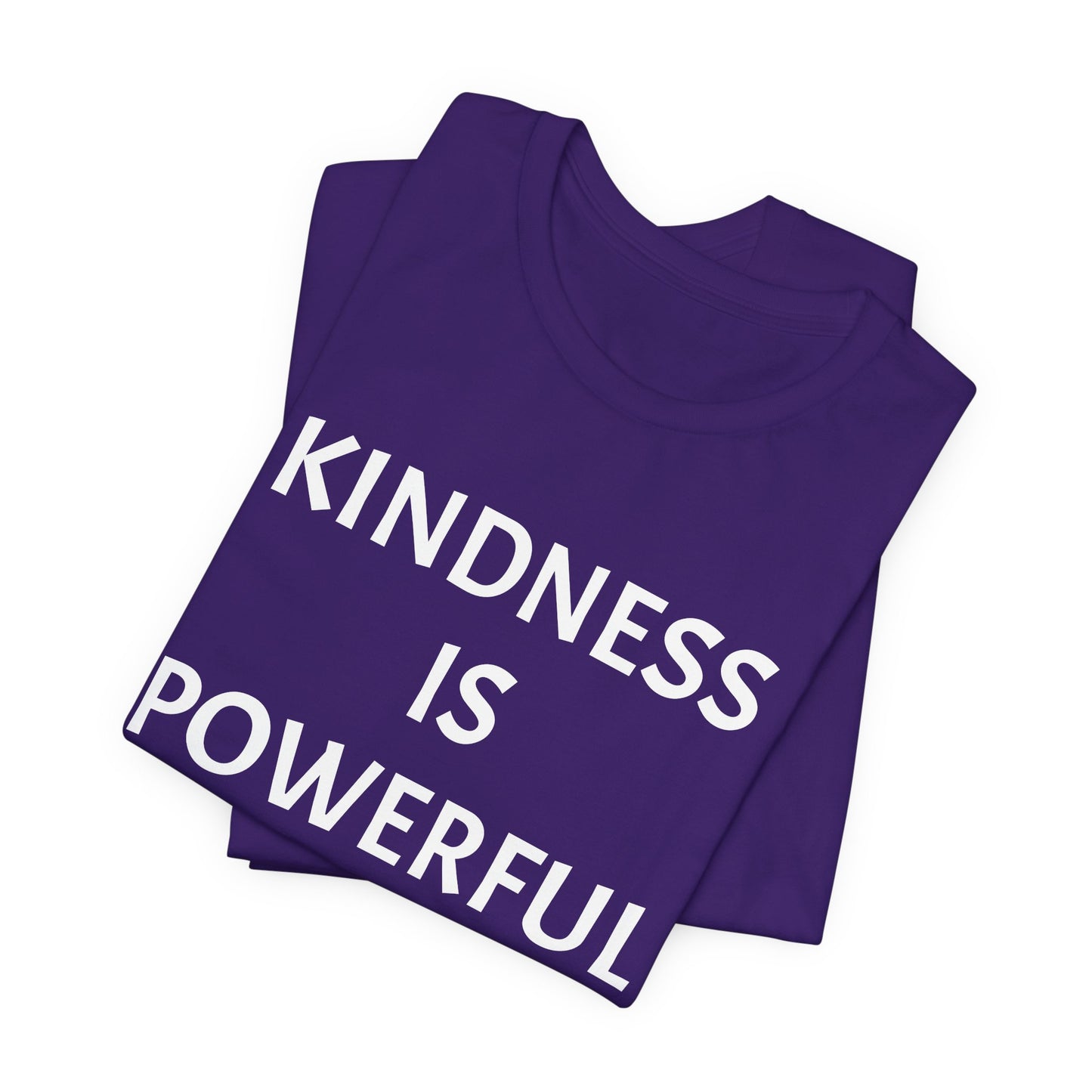 Kindness is Powerful - Unisex T-Shirt (Bella+Canvas)