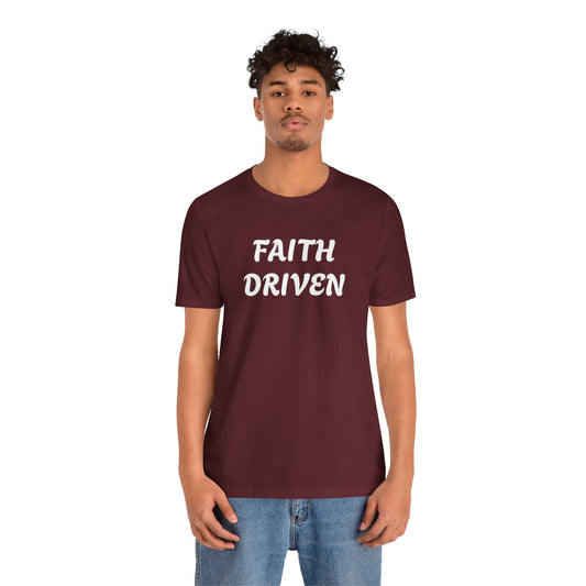 Faith Driven - Unisex T-Shirt