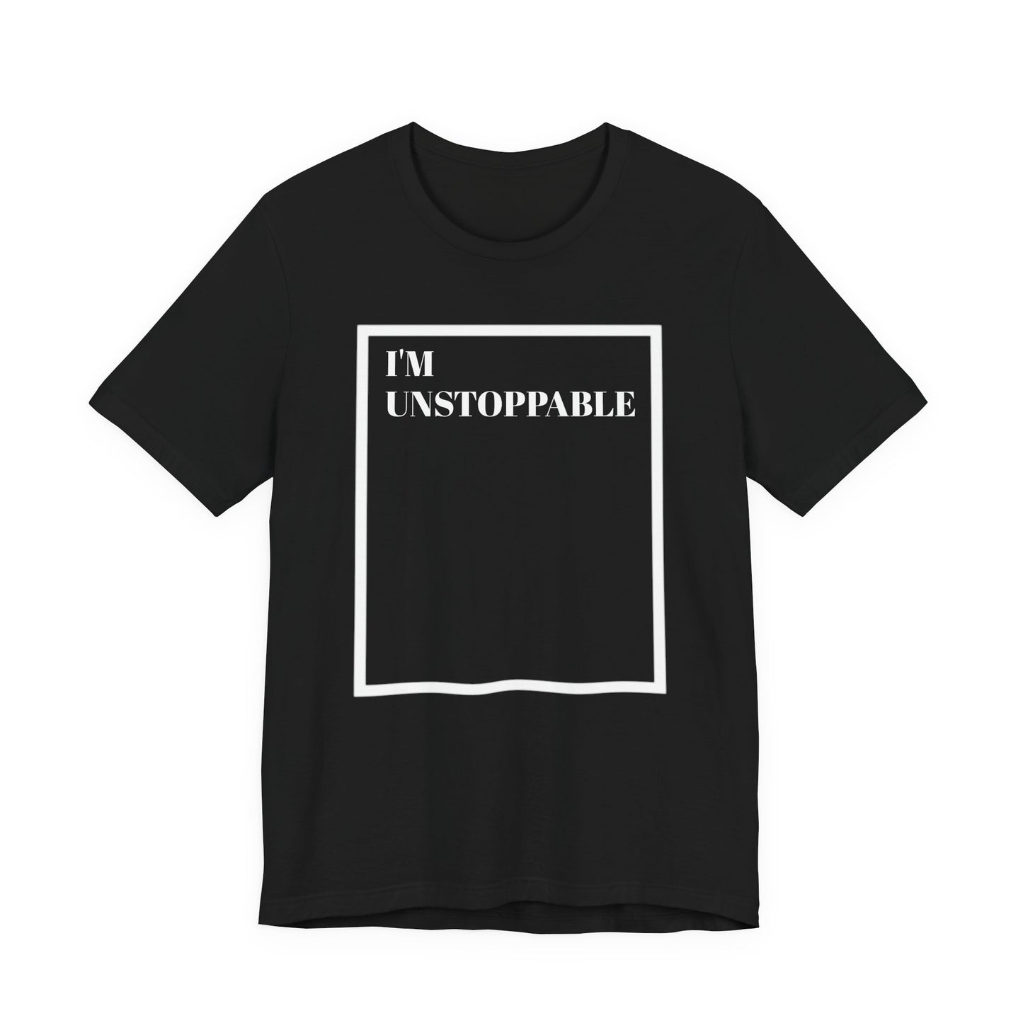 I'm Unstoppable - Unisex T-Shirt