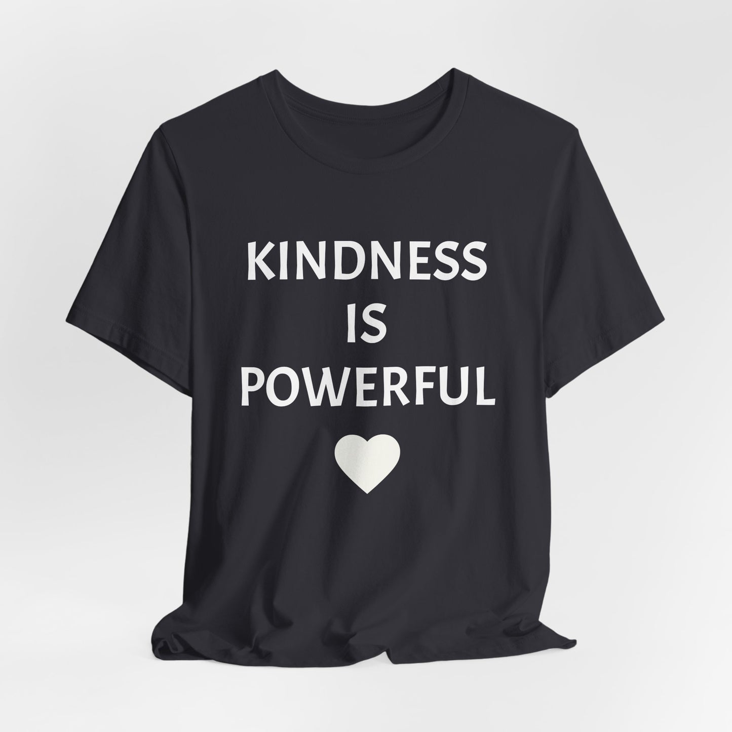 Kindness is Powerful - Unisex T-Shirt (Bella+Canvas)