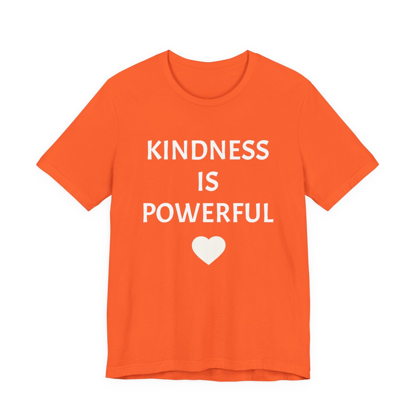 Kindness is Powerful - Unisex T-Shirt (Bella+Canvas)