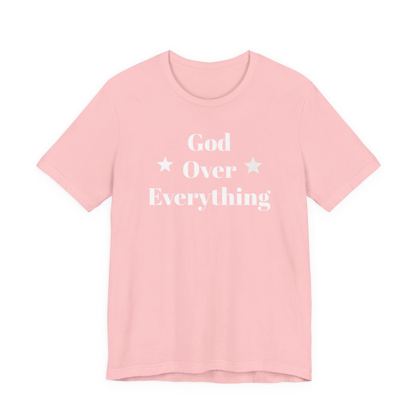 God Over Everything - Unisex T-Shirt (Bella+Canva)