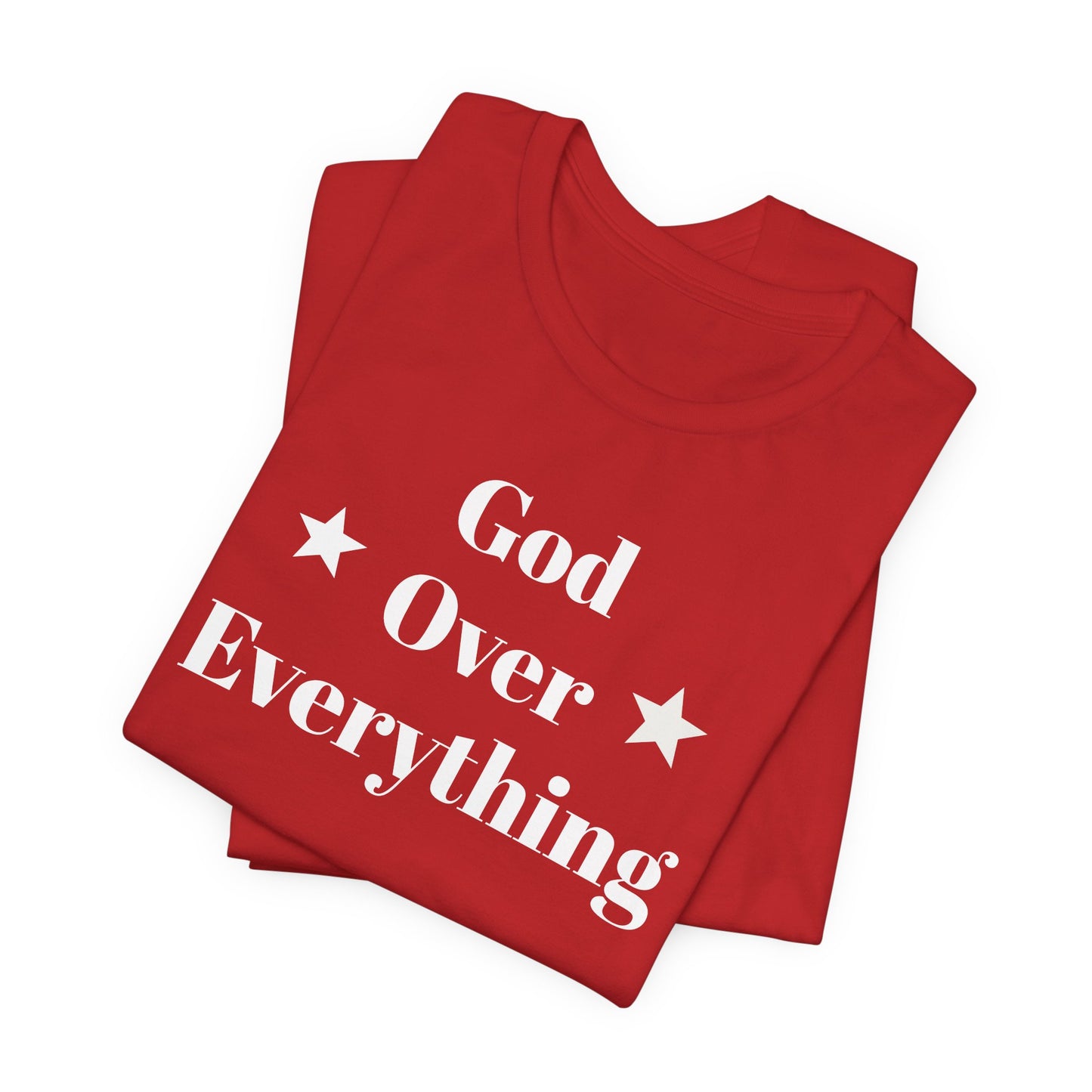 God Over Everything - Unisex T-Shirt (Bella+Canva)