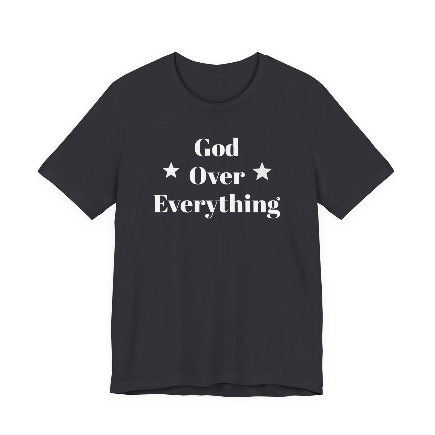 God Over Everything - Unisex T-Shirt (Bella+Canva)