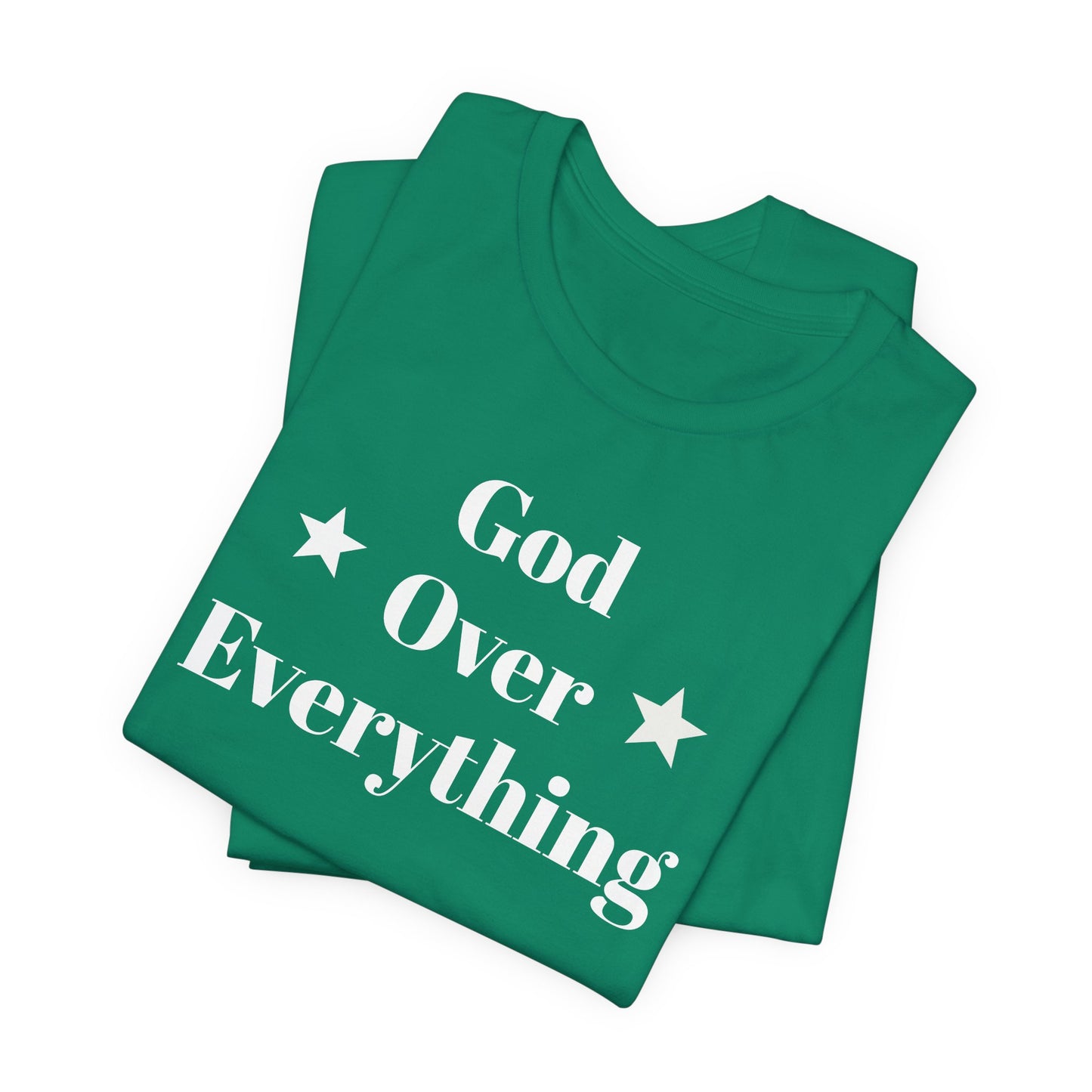 God Over Everything - Unisex T-Shirt (Bella+Canva)
