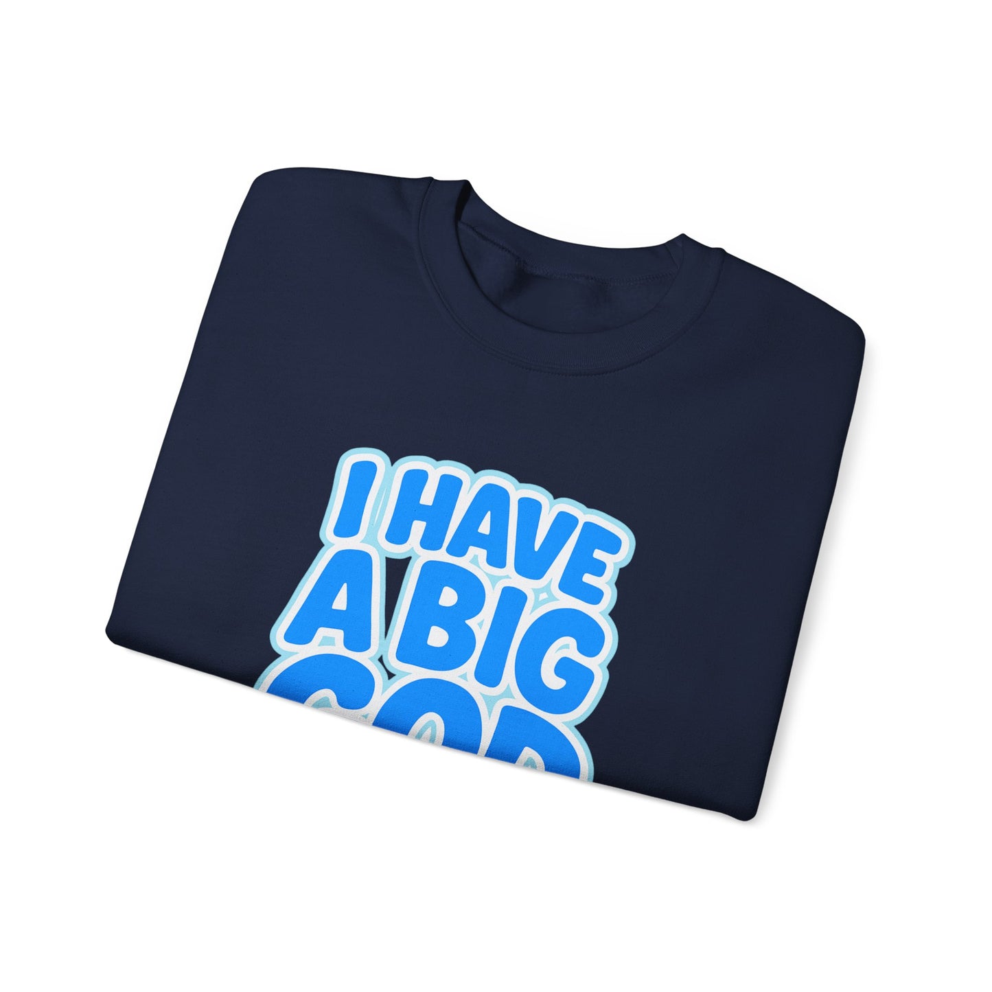 I Have a Big God - Unisex Sweatshirt (B)