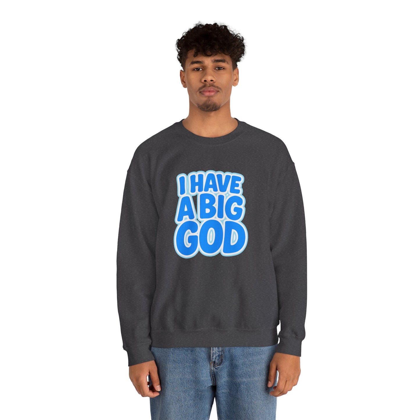 I Have a Big God - Unisex Sweatshirt (B)