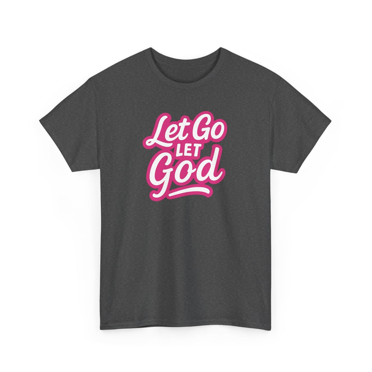 Let Go Let God - Unisex T-Shirt - Gildan