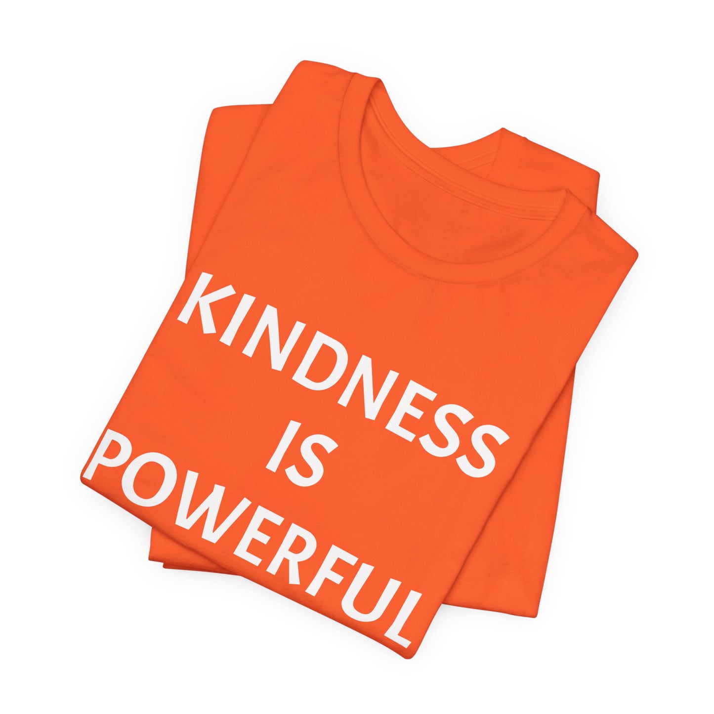 Kindness is Powerful - Unisex T-Shirt (Bella+Canvas)