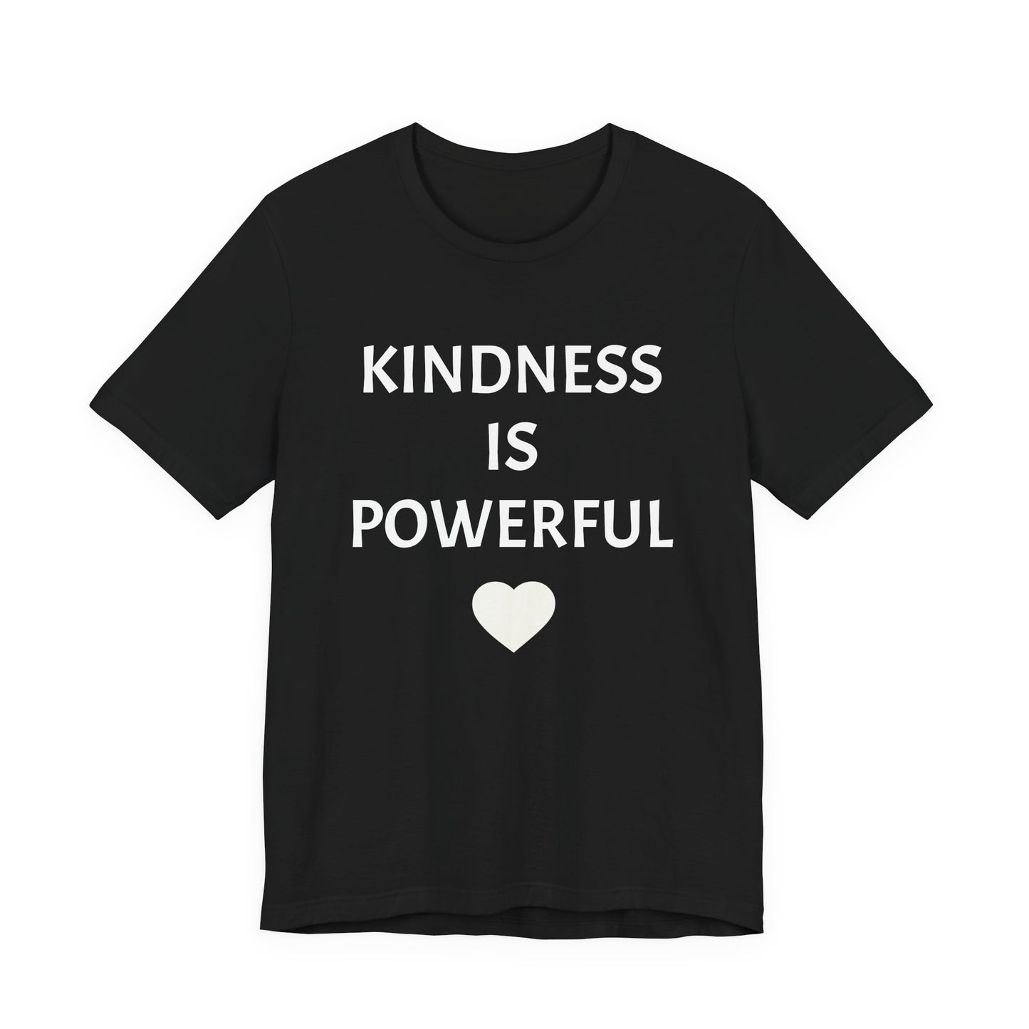 Kindness is Powerful - Unisex T-Shirt (Bella+Canvas)