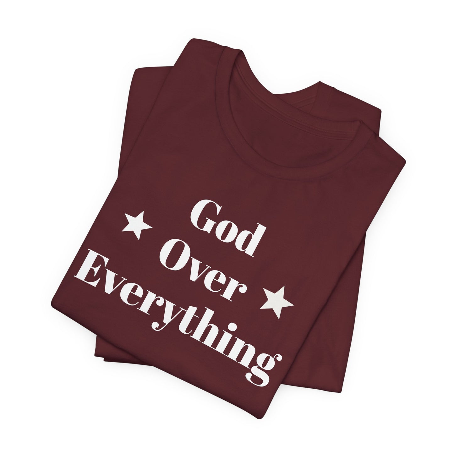 God Over Everything - Unisex T-Shirt (Bella+Canva)