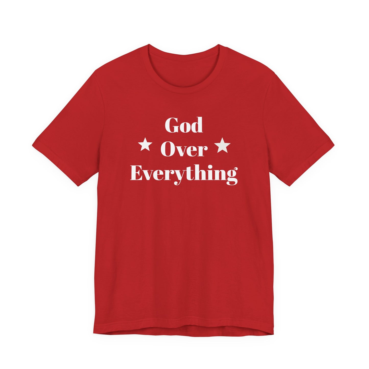 God Over Everything - Unisex T-Shirt (Bella+Canva)