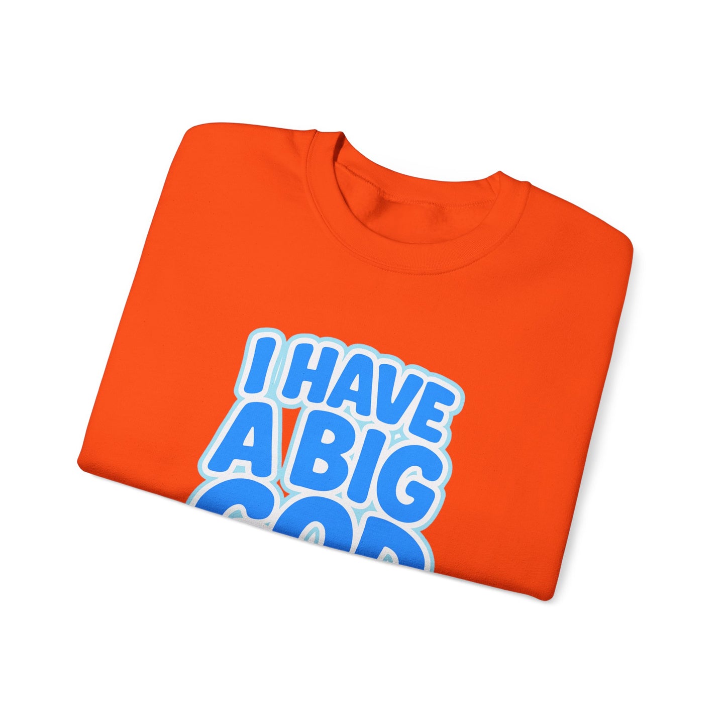 I Have a Big God - Unisex Sweatshirt (B)
