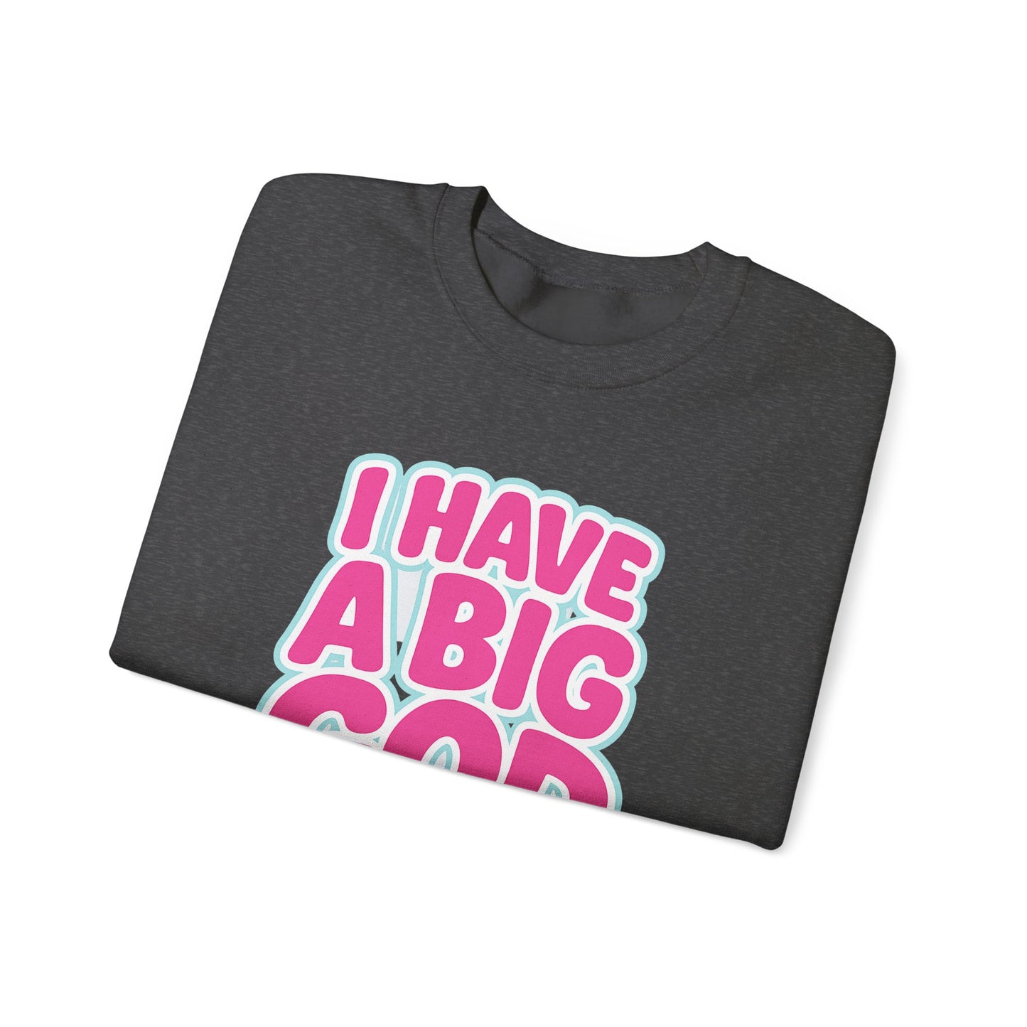 I Have a Big God - Unisex Sweatshirt (P)