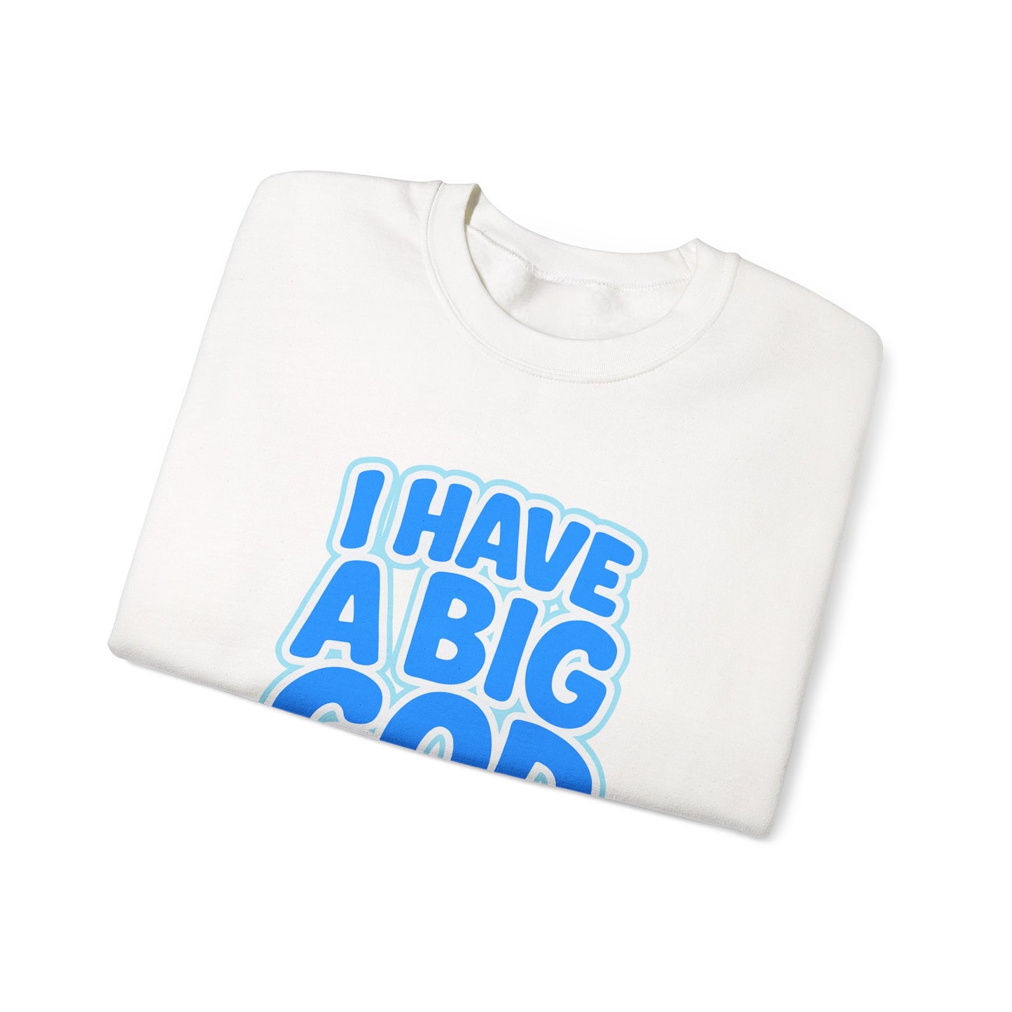 I Have a Big God - Unisex Sweatshirt (B)