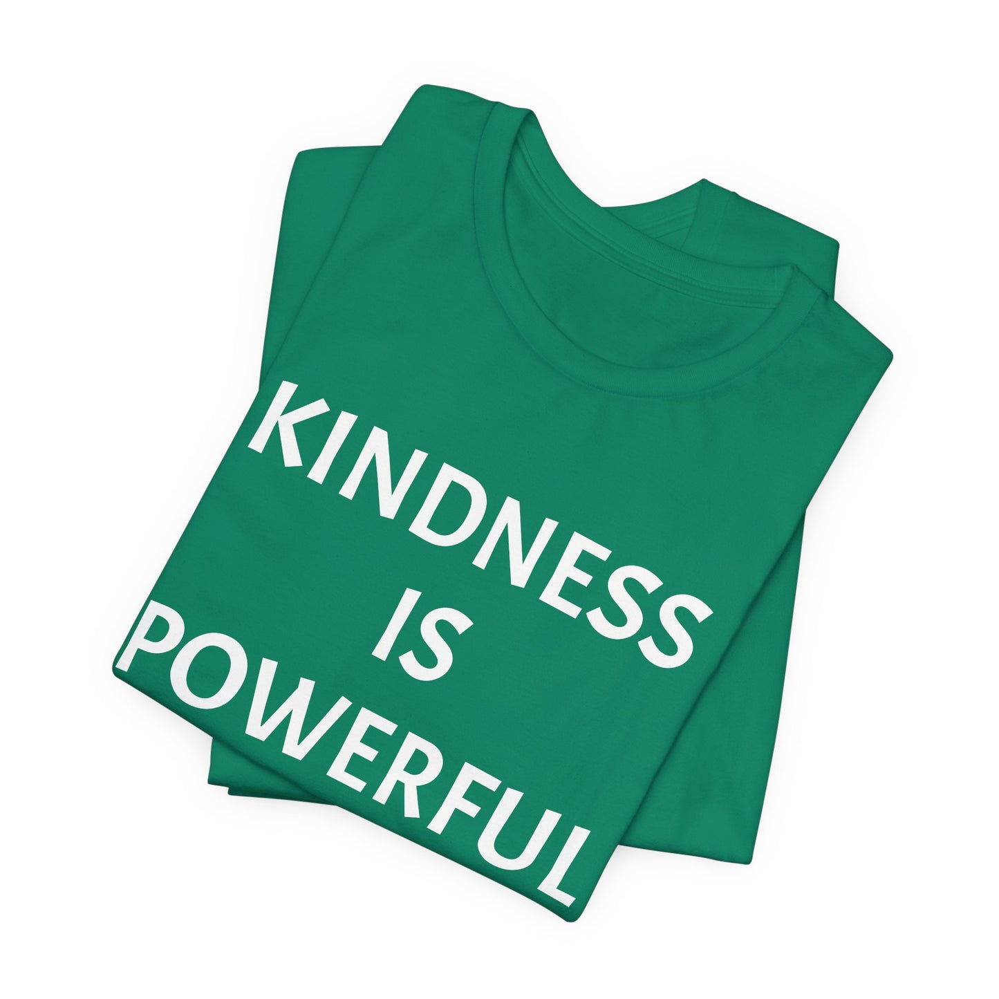 Kindness is Powerful - Unisex T-Shirt (Bella+Canvas)