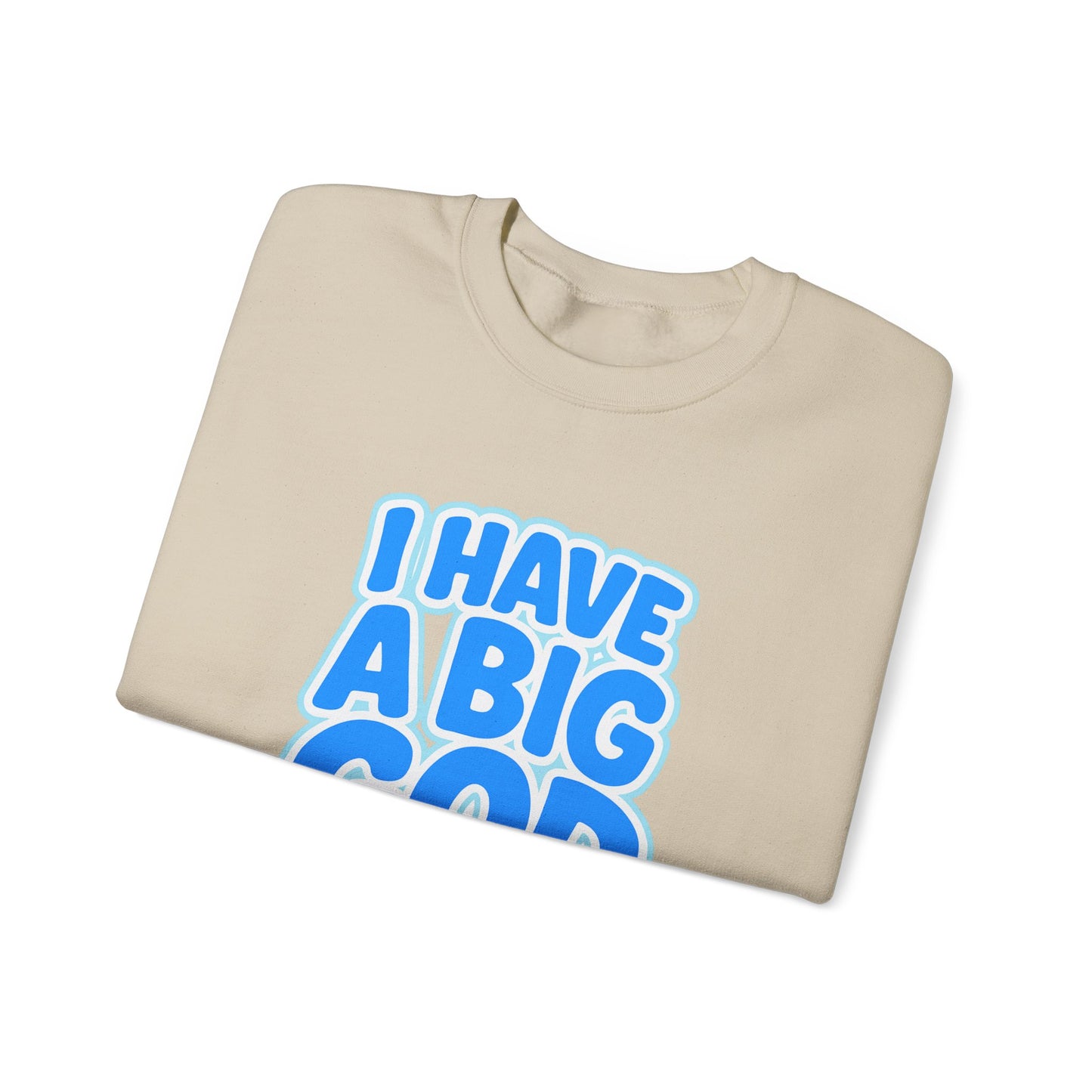 I Have a Big God - Unisex Sweatshirt (B)