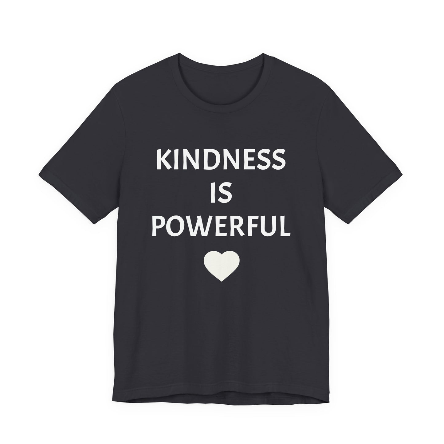 Kindness is Powerful - Unisex T-Shirt (Bella+Canvas)