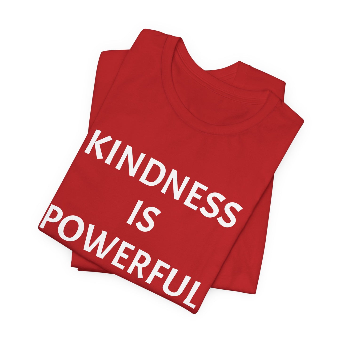 Kindness is Powerful - Unisex T-Shirt (Bella+Canvas)